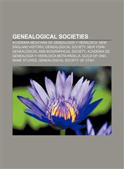 Genealogical societies Academia Mexicana de Genealogía y Heráldica, New England Historic Genealogical Society,1156772559,9781156772553