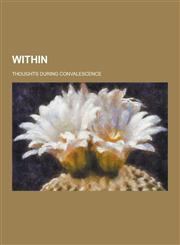 Within; Thoughts During Convalescence,1230280952,9781230280950