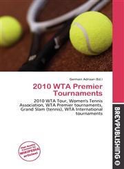 2010 WTA Premier Tournaments,6136543575,9786136543574