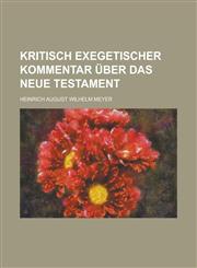 Kritisch Exegetischer Kommentar Uber Das Neue Testament,1150798726,9781150798726