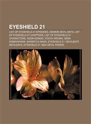 Eyeshield 21 List of Eyeshield 21 episodes, Deimon Devil Bats, List of Eyeshield 21 chapters, List of Eyeshield 21 characters, Agon Kongo,1157461735,9781157461739