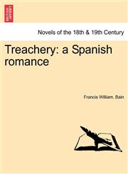 Treachery A Spanish Romance,124138360X,9781241383602