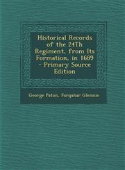 Historical Records of the 24th Regiment, from Its Formation, in 1689 - Primary Source Edition,1295295490,9781295295494