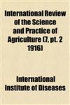 International Review of the Science and Practice of Agriculture (7, pt. 2 1916),1153387565,9781153387569