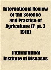 International Review of the Science and Practice of Agriculture (7, pt. 2 1916),1153387565,9781153387569