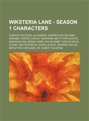 Wiksteria Lane - Season 1 characters Alberta Holstein, Alejandro, Andrew Van de Kamp, Annabel Foster, Ashley Bukowski, Betty Applewhite, Bob Rowland, Bongo, Bree Van de Kamp, Carlos Solis, Claire, Dan Peterson, Danielle Katz, Deirdre Taylor, Detective Co,1234701928,9781234701925