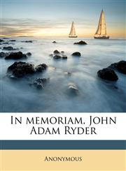 In memoriam, John Adam Ryder,1177016788,9781177016780