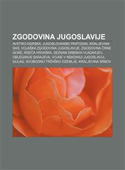 Zgodovina Jugoslavije Avstro-Ogrska, Jugoslovanski partizani, Kraljevina SHS, Vojaška zgodovina Jugoslavije, Zgodovina Črne gore,1233019201,9781233019205