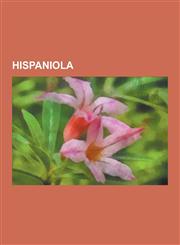 Hispaniola Geography of Hispaniola, History of Hispaniola, Natural History of Hispaniola, Arawak Peoples, History of Haiti, Santo,1230836284,9781230836287
