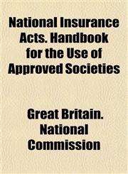 National Insurance Acts. Handbook for the Use of Approved Societies,1152158813,9781152158818