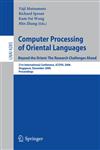 Computer Processing of Oriental Languages. Beyond the Orient The Research Challenges Ahead : 21st International Conference, ICCPOL 2006, Singapore, December 17-19, 2006, Proceedings,354049667X,9783540496670