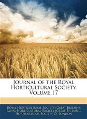Journal of the Royal Horticultural Society, Volume 17,1144562791,9781144562791