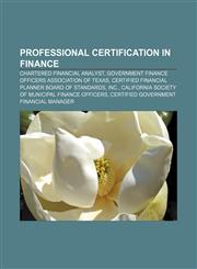 Professional certification in finance Chartered Financial Analyst, Government Finance Officers Association of Texas,1155252527,9781155252520