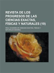 Revista de Los Progresos de Las Ciencias Exactas, Fisicas y Naturales Volume 19,1154668223,9781154668223