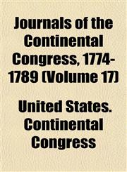 Journals of the Continental Congress, 1774-1789 (Volume 17),1152986694,9781152986695