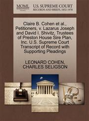 Claire B. Cohen et al., Petitioners, v. Lazarus Joseph and David I. Shivitz, Trustees of Preston House Sire Plan, Inc. U.S. Supreme Court Transcript of Record with Supporting Pleadings,1270524100,9781270524106