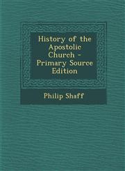 History of the Apostolic Church - Primary Source Edition,1294901370,9781294901372