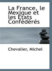 La France, le Mexique et les États Confédérés,1113204338,9781113204332