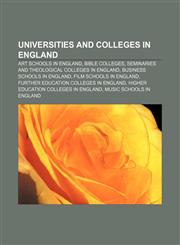 Universities and colleges in England Art schools in England, Bible colleges, seminaries and theological colleges in England,1157511279,9781157511274