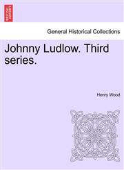 Johnny Ludlow. Third series.,1241206503,9781241206505