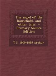 Angel of the Household, and Other Tales,1289836922,9781289836924
