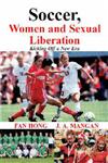 Soccer, Women, Sexual Liberation Kicking Off a New Era,0714684082,9780714684086