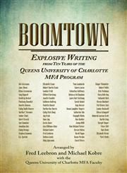 BOOMTOWN Explosive Writing from Ten Years of the Queens University of Charlotte MFA Program,1935708325,9781935708322