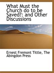 What Must the Church do to be Saved? and Other Discussions,1140640410,9781140640417