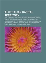 Australian Capital Territory 2003 Canberra bushfires, Australian Federal Police, 2006-07 Australian Capital Territory budget, ACT Policing,1156398657,9781156398654