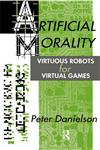 Artificial Morality: Virtuous Robots for Virtual Games,0415034841,9780415034845