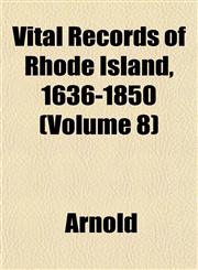 Vital Records of Rhode Island, 1636-1850 (Volume 8),1153398893,9781153398893