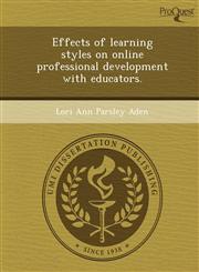 Effects of learning styles on online professional development with educators.,1243745908,9781243745903