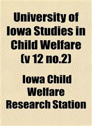 University of Iowa Studies in Child Welfare (v 12 no.2),1151834092,9781151834096