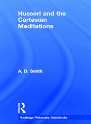 Routledge Philosophy Guidebook to Husserl and the Cartesian Meditations,041528757X,9780415287579