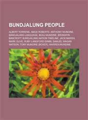 Bundjalung People Albert Torrens, Amos Roberts, Anthony Mundine, Bandjalang Language, Beau Mundine, Bronwyn Bancroft, Bundjalung Nation,1230775129,9781230775128