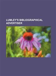Lumley's bibliographical advertiser,1130825531,9781130825534
