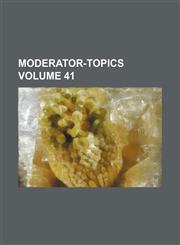 Moderator-topics Volume 41,1130098710,9781130098716