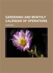 Gardening and Monthly Calendar of Operations,1459095995,9781459095991