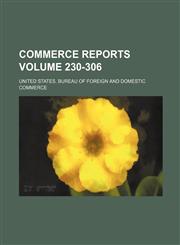 Commerce reports Volume 230-306,1231256664,9781231256664