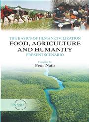 The Basics of Human Civilization Food, Agriculture and Humanity : Present Scenario,9381450730,9789381450734