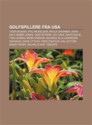 Golfspillere fra USA Tiger Woods, Phil Mickelson, Paula Creamer, John Daly, Bobby Jones, Cristie Kerr, Jay Haas, David Duval, Tom Lehman,1232807737,9781232807735