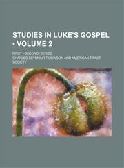Studies in Luke's Gospel (Volume 2); First [-Second] Series,1151191663,9781151191663