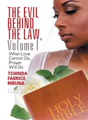 The Evil Behind the Law, Volume I What Love Cannot Do, Prayer Will Do,1625167512,9781625167514