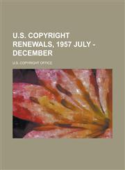 U.S. Copyright Renewals, 1957 July - December,1153730537,9781153730532