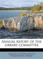 Annual report of the library committee,1174618612,9781174618611