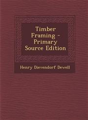 Timber Framing - Primary Source Edition,1294600516,9781294600510