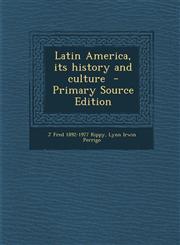 Latin America, Its History and Culture,128963789X,9781289637897