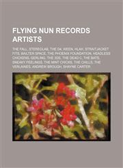 Flying Nun Records artists The Fall, Stereolab, The D4, Ween, HLAH, Straitjacket Fits, Bailter Space, The Phoenix Foundation,1234600455,9781234600457