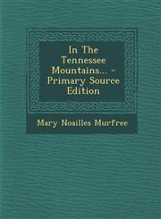 In the Tennessee Mountains... - Primary Source Edition,1293824496,9781293824498