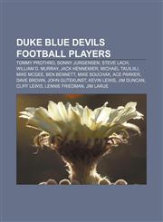 Duke Blue Devils football players Tommy Prothro, Sonny Jurgensen, Steve Lach, William D. Murray, Jack Hennemier, Michael Tauiliili, Mike McGee,1155550218,9781155550213